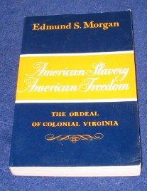 Morgan/American Slavery American Freedom: The Ordeal Of C